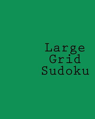 Large Grid Sudoku: Easy To Read Sudoku Puzzles Without Eye Strain