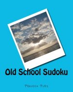 Old School Sudoku: Classical Sudoku Puzzles for Fun and Challenge