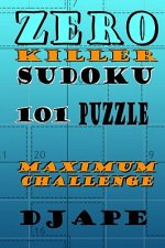 Zero Killer Sudoku: 101 puzzles: Maximum Challenge