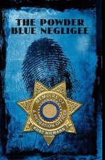 The Powder Blue Negligee: Memoirs of a Probation Officer