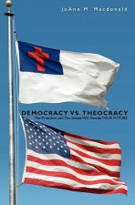 Democracy vs. Theocracy: The President and The Senate Will Decide YOUR FUTURE