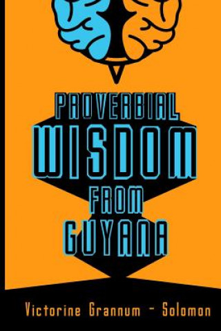 Proverbial Wisdom From Guyana