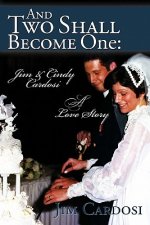 And Two Shall Become One: Jim and Cindy Cardosi- A Love Story