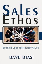 Sales Ethos: Building Long Term Client Value