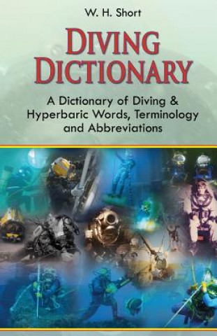 Diving Dictionary: A Dictionary of Diving and Hyperbaric, Terminologies and Abbreviations