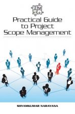 Practical Guide to Project Scope Management