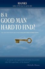 Is a Good Man Hard to Find?: No, not for the woman who follows The Instructions
