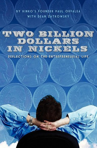 Two Billion Dollars in Nickels: Reflections on the Entrepreneurial Life