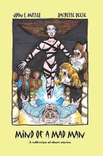 Mind of a Mad Man: A collection of short stories