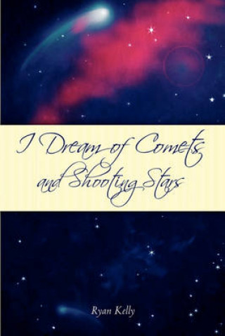 I Dream of Comets and Shooting Stars