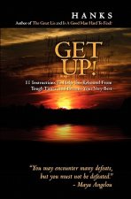 Get Up!: 11 Instructions To Help You Rebound From Tough Times And Become Your Very Best
