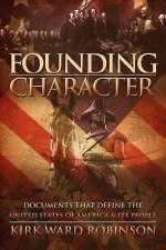 Founding Character: Documents That Define the United States of America and its People
