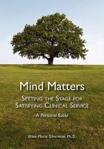 Mind Matters: Setting the Stage for Satisfying Clinical Service. A Personal Essay.