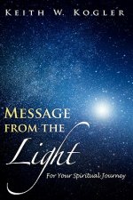 Message From The Light: For Your Spiritual Journey