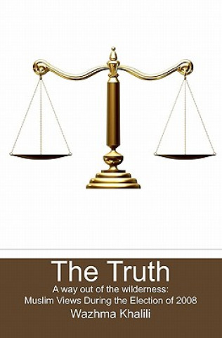 The Truth: A way out of the wilderness: Muslim Views During the Election of 2008