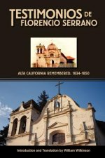 Testimonios de Florencio Serrano: Alta California Remembered, 1834-1850