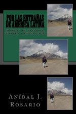 Por las entraňas de América Latina: (manual de historia, cultura y expedición)