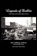 Legends of Dublin: Personalities of the Irish Capital of Texas