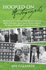 Hooked On Autographs: My favorite tales in collecting autographed golf balls from golfers, entertainers, sports figures and U.S. presidents.