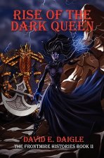 Rise of the Dark Queen: The Frontmire Histories - Book II