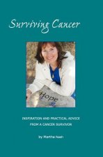 Surviving Cancer The Magic Ingredients: Inspiration and Practical Advice From a Cancer Survivor