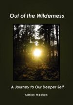 Out of the Wilderness: A Journey to Our Deeper Self