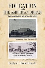 Education and the American Dream: The Allen-White High School Story 1905-1970