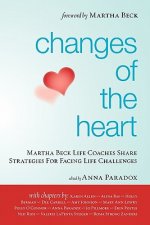 Changes of the Heart: Martha Beck Life Coaches Share Strategies for Facing Life Challenges