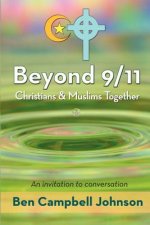 Beyond 9/11: Christians and Muslims Together: An Invitation to Conversation