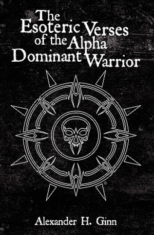The Esoteric Verses of the Alpha Dominant Warrior