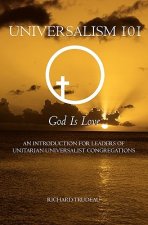 Universalism 101: An Introduction for Leaders of Unitarian Universalist Congregations
