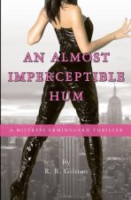 An Almost Imperceptible Hum: A Mistress Erminegard Thriller