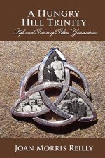 A Hungry Hill Trinity: Life and Times of 3 Generations