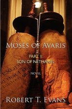 Moses of Avaris: Part II Son of Nethanel