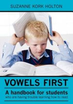 Vowels First: A handbook for students who are having trouble learning how to read