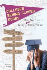 Colleges Behind Closed Doors: What You Need to Know Long Before You Go