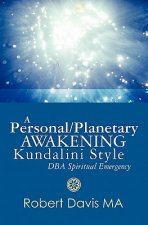 A Personal/Planetary Awakening - Kundalini Style -: DBA Spiritual Emergency