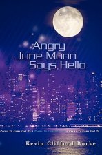 Angry June Moon Says Hello: Poems To Come Out To