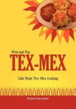 Mom and Pop Tex-Mex: Cafe Style Tex-Mex Cooking