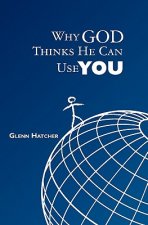 Why God Thinks He Can Use You