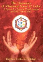 The Harmonics of Vibrational Sound & Color: A System for Personal Transformation and Soul Consciousness