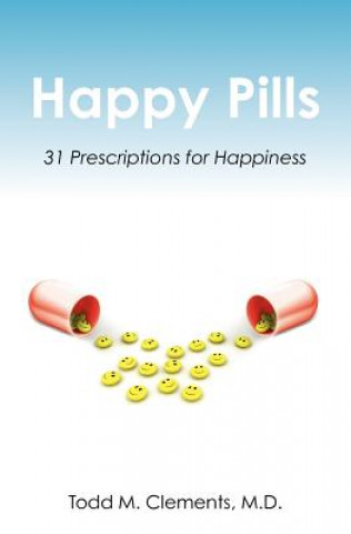 Happy Pills: 31 Prescriptions for Happiness