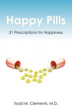 Happy Pills: 31 Prescriptions for Happiness