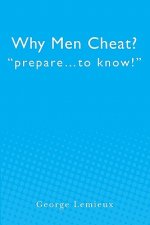 Why Men Cheat: prepare...to know!