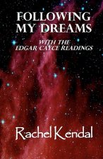Following My Dreams: with the Edgar Cayce Readings