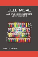 Sell More And Have Your Customers Love You For It: Harnessing the Power of Analytics and Sales Technologies