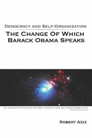 Democracy And Self-Organization: The Change Of Which Barack Obama Speaks