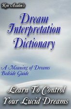 Dream Interpretation Dictionary: Learn The Meaning Of Your Dreams
