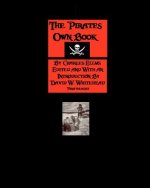 The Pirates Own Book: Authentic Narratives Of The Most Celebrated Sea Robbers