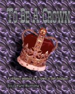 To Be A Crown: A Bible Study